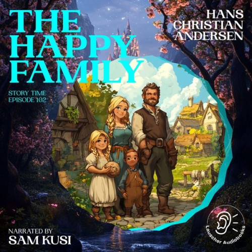 Hans Christian Andersen - The Happy Family (Story Time, Episode 102)