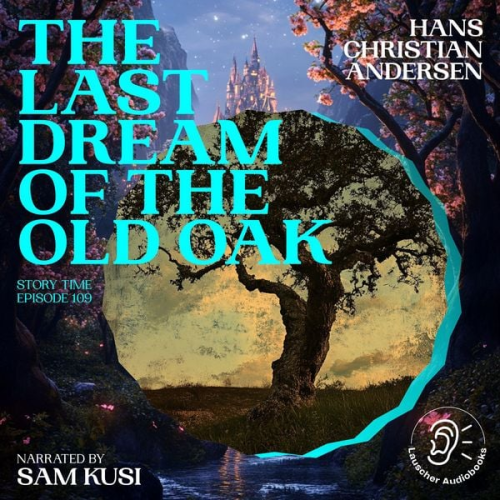 Hans Christian Andersen - The Last Dream of the Old Oak (Story Time, Episode 109)