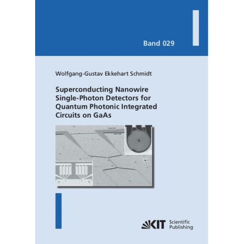Wolfgang-Gustav Ekkehart Schmidt - Superconducting Nanowire Single-Photon Detectors for Quantum Photonic Integrated Circuits on GaAs