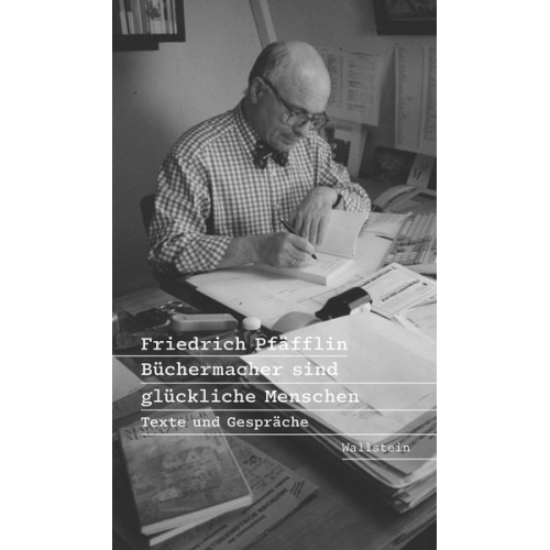 Friedrich Pfäfflin - Büchermacher sind glückliche Menschen
