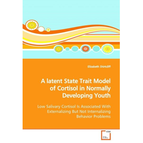 Elizabeth Shirtcliff - A latent State Trait Model of Cortisol in NormallyDeveloping Youth