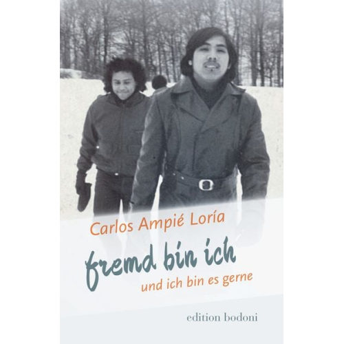 Carlos Ampié Loría - Fremd bin ich und ich bin es gerne