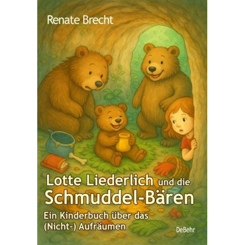 Renate Brecht - Lotte Liederlich und die Schmuddel-Bären - Ein Kinderbuch über das (Nicht-) Aufräumen