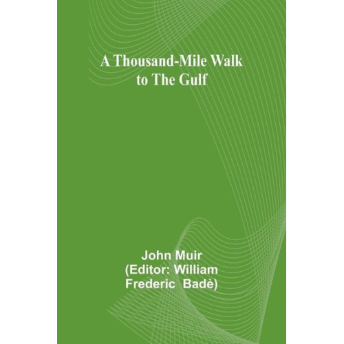 John Muir - A Thousand-Mile Walk to the Gulf