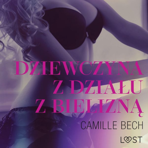 Camille Bech - Dziewczyna z działu z bielizną - opowiadanie erotyczne