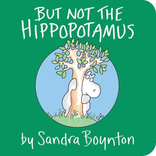 Sandra Boynton - But Not the Hippopotamus