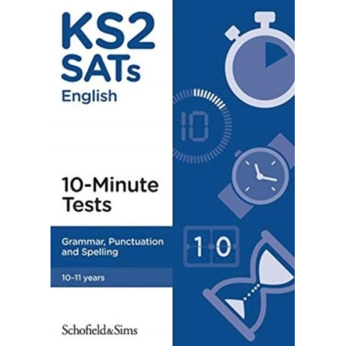 Carol Matchett Schofield & Sims - KS2 SATs Grammar, Punctuation and Spelling 10-Minute Tests