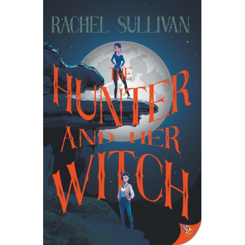 Rachel Sullivan - The Hunter and Her Witch