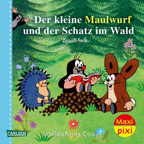 Zdeněk Miler Hanna Sörensen - Maxi Pixi 467: Der kleine Maulwurf und der Schatz im Wald