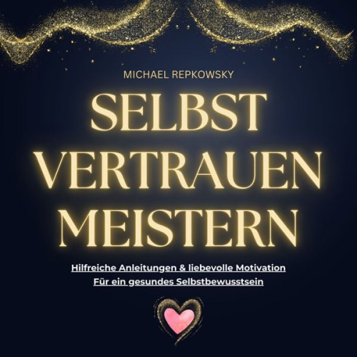 Michael Repkowsky - Selbstvertrauen MEISTERN
