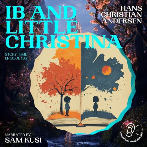 Hans Christian Andersen - Ib and Little Christina (Story Time, Episode 105)