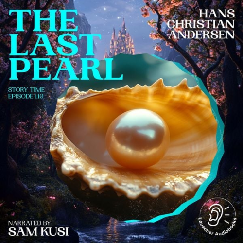 Hans Christian Andersen - The Last Pearl (Story Time, Episode 110)