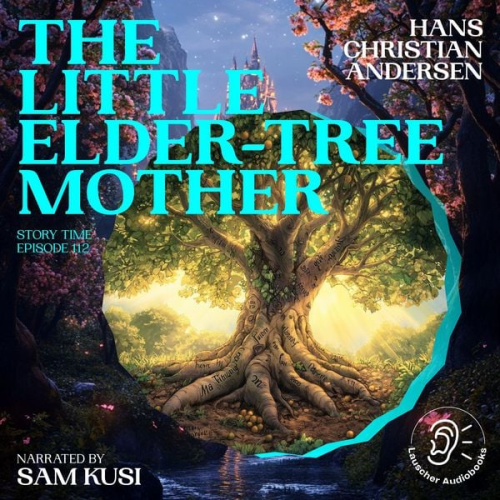 Hans Christian Andersen - The Little Elder-Tree Mother (Story Time, Episode 112)
