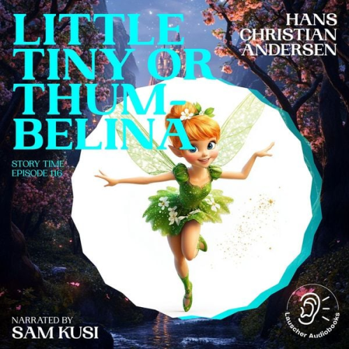 Hans Christian Andersen - Little Tiny or Thumbelina (Story Time, Episode 116)