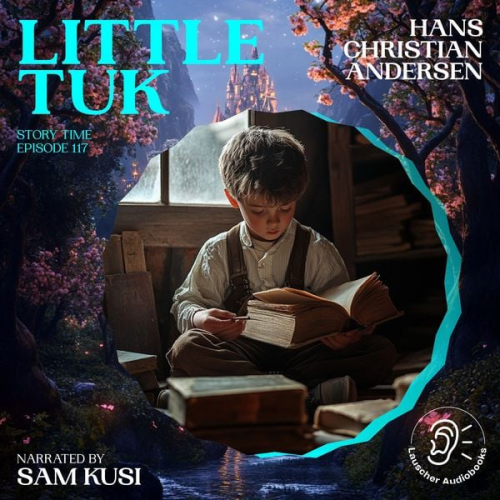 Hans Christian Andersen - Little Tuk (Story Time, Episode 117)