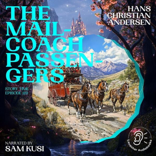 Hans Christian Andersen - The Mail-Coach Passengers (Story Time, Episode 119)