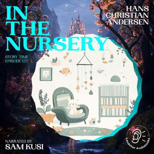 Hans Christian Andersen - In the Nursery (Story Time, Episode 127)