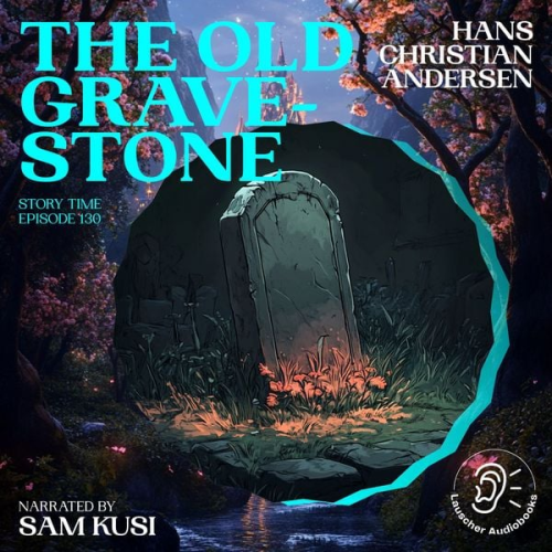 Hans Christian Andersen - The Old Grave-Stone (Story Time, Episode 130)
