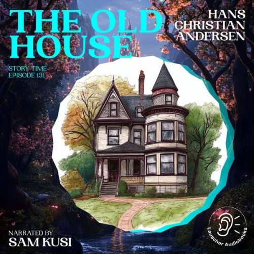 Hans Christian Andersen - The Old House (Story Time, Episode 131)