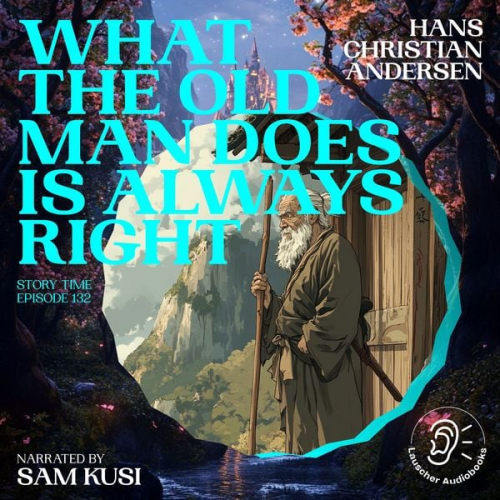 Hans Christian Andersen - What the Old Man Does Is Always Right (Story Time, Episode 132)