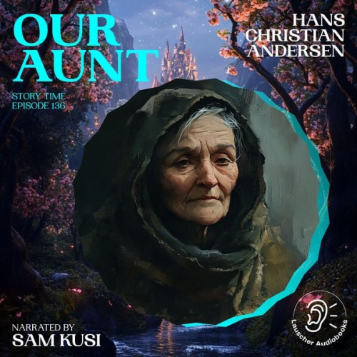 Hans Christian Andersen - Our Aunt (Story Time, Episode 136)