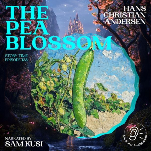 Hans Christian Andersen - The Pea Blossom (Story Time, Episode 138)