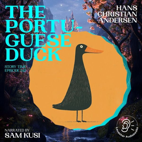 Hans Christian Andersen - The Portuguese Duck (Story Time, Episode 142)