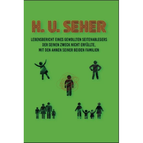 H.U. Seher - Lebensbericht eines gewollten Seitenablegers