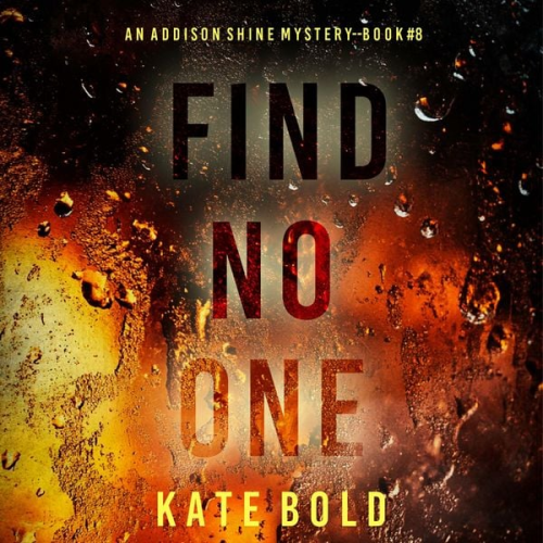 Kate Bold - Find No One (An Addison Shine FBI Suspense Thriller—Book 8)