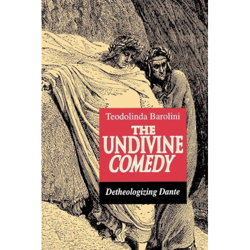Teodolinda Barolini - The Undivine Comedy
