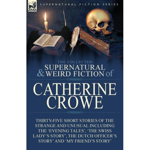 Catherine Crowe - The Collected Supernatural and Weird Fiction of Catherine Crowe