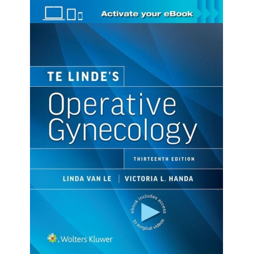 Victoria Lynn Handa Linda Van Le - Te Linde's Operative Gynecology: Print + eBook with Multimedia