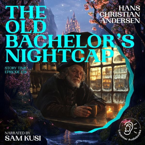 Hans Christian Andersen - The Old Bachelor's Nightcap (Story Time, Episode 128)