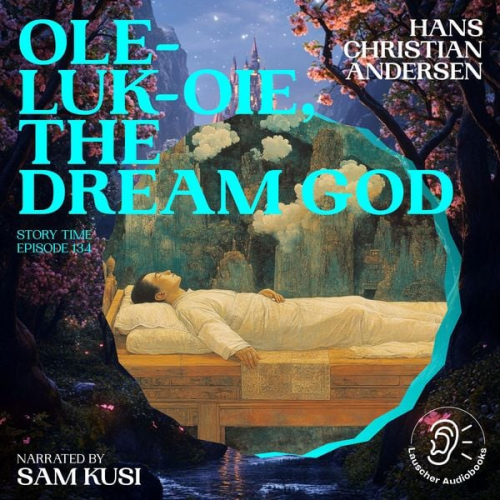 Hans Christian Andersen - Ole-Luk-Oie, the Dream God (Story Time, Episode 134)