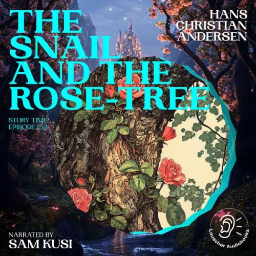 Hans Christian Andersen - The Snail and the Rose-Tree (Story Time, Episode 152)