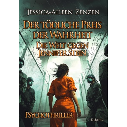 Jessica-Aileen Zenzen - Der tödliche Preis der Wahrheit - Die Welt gegen Jennifer Stein - Psychothriller