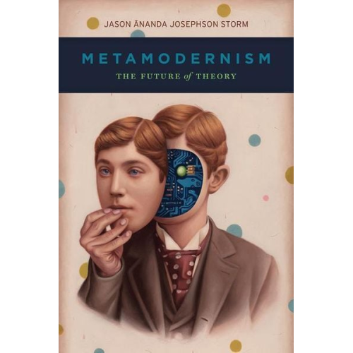 Jason Ananda Josephson Storm - Metamodernism