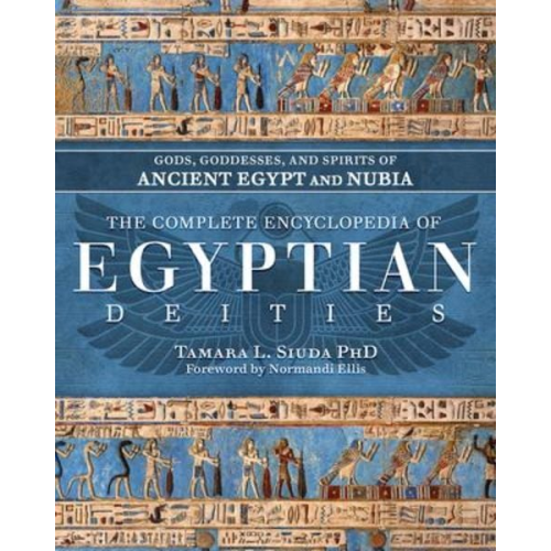 Tamara L. Siuda - The Complete Encyclopedia of Egyptian Deities