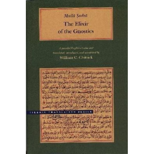 Mulla Sadra - Iksir Al-Arifin/Mulla Sadra, The Elixir Of The Gnostics: A Parallel English-Arabic Text