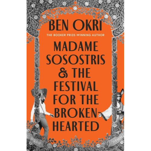 Ben Okri - Okri, B: Madame Sosostris & the Festival for the Broken-Hear