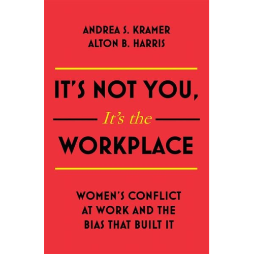 Andrea S. Kramer Alton B. Harris - It's Not You It's the Workplace