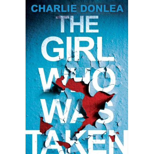 Charlie Donlea - The Girl Who Was Taken