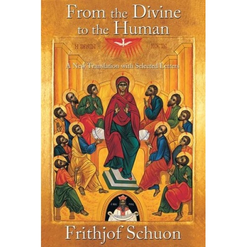 Frithjof Schuon - From the Divine to the Human