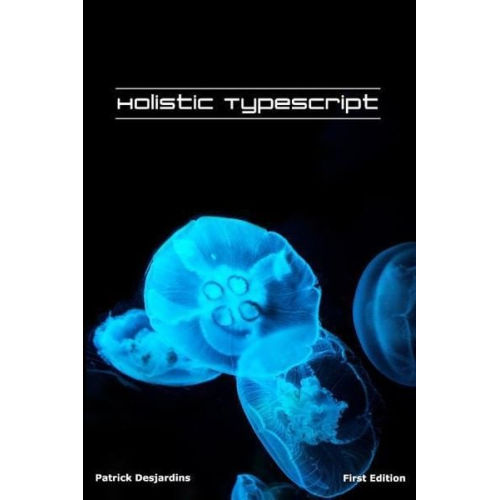 Patrick Desjardins - Holistic TypeScript