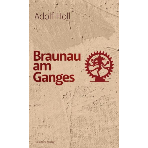 Adolf Holl - Braunau am Ganges
