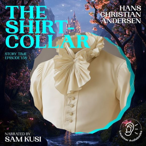 Hans Christian Andersen - The Shirt-Collar (Story Time, Episode 158)