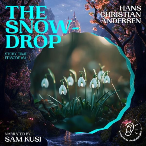 Hans Christian Andersen - The Snowdrop (Story Time, Episode 161)