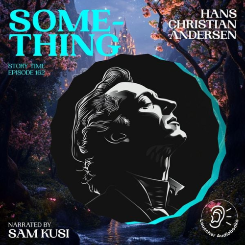 Hans Christian Andersen - Something (Story Time, Episode 162)
