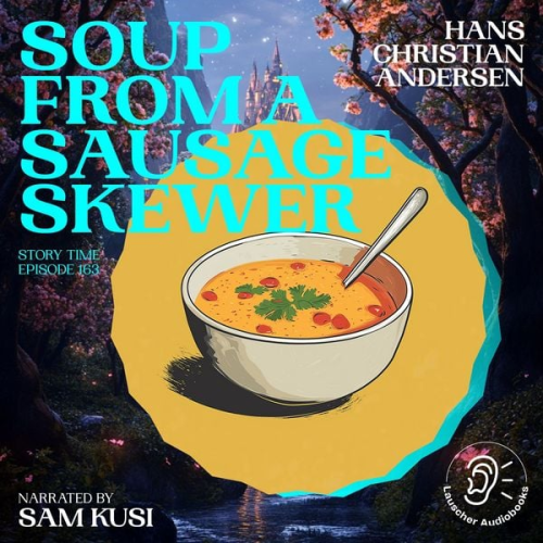 Hans Christian Andersen - Soup from a Sausage Skewer (Story Time, Episode 163)