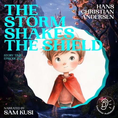 Hans Christian Andersen - The Storm Shakes the Shield (Story Time, Episode 165)
